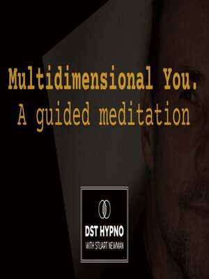 cover image of Multidimensional you guided meditation--A guided meditation--DST Hypno with Stu Newman